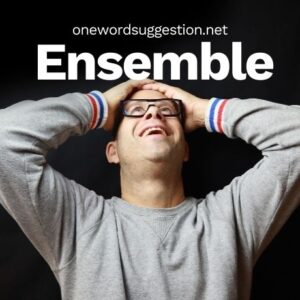 One Word Suggestion Podcast: Ensemble