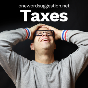 one word suggestion taxes